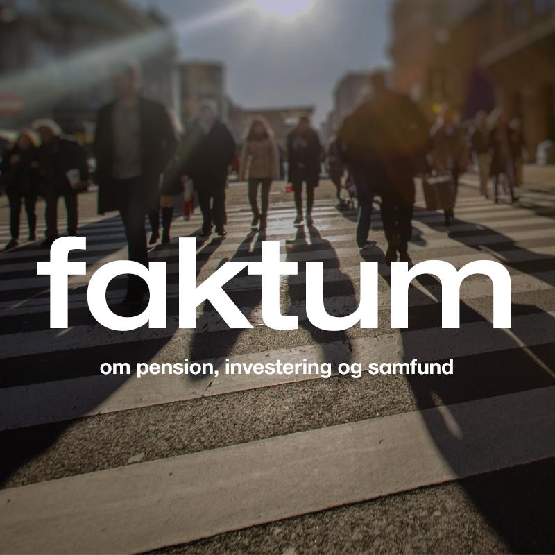 faktum. Om pension, investering og samfund.