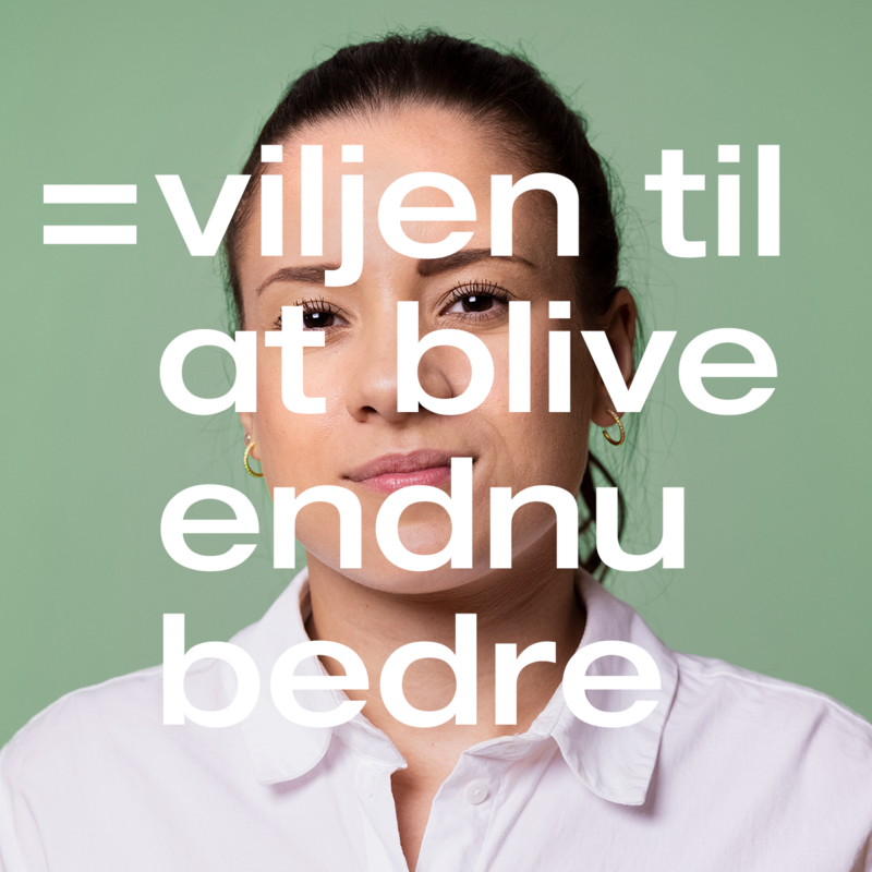 Medarbejder bagved tekst: Viljen til at blive endnu bedre