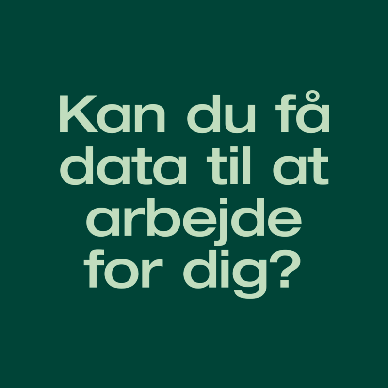 Kan du få data til at arbejde for dig?