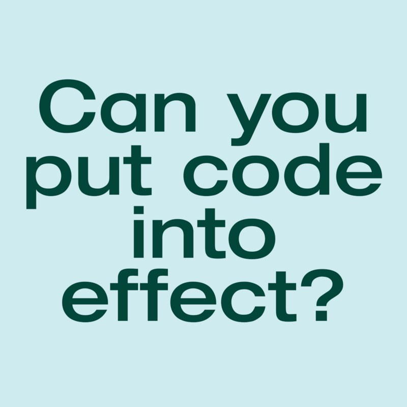 Can you put code into effect?