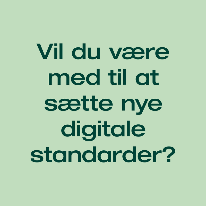 Vil du være med til at sætte nye digitale standarder?